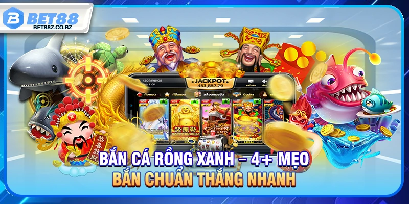 Bắn Cá Rồng Xanh – Top Những Mẹo Bắn Chuẩn Thắng Nhanh 1 Bắn Cá Rồng Xanh – 4+ Mẹo Bắn Chuẩn Thắng Nhanh