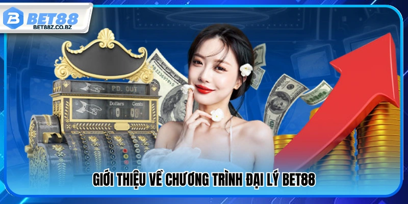 Thông tin về hệ thống đại lý Bet88 