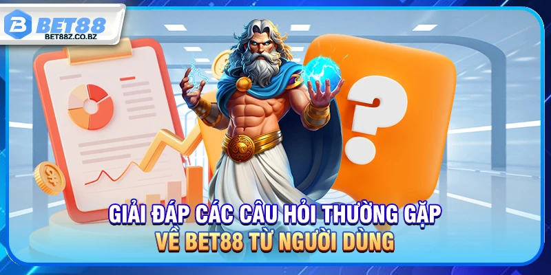 Giải đáp các câu hỏi thường gặp về Bet88 từ người dùng 