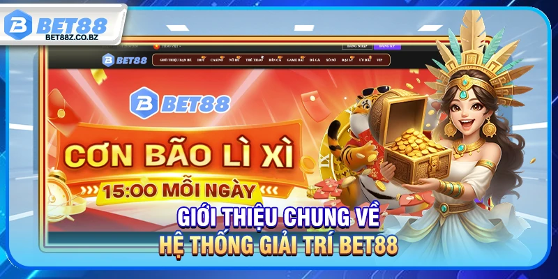 Giới thiệu chung về hệ thống giải trí Bet88 