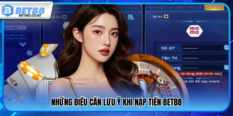 Nạp Tiền Bet88 – Giao Dịch Siêu Tốc Đa Dạng Phương Thức 4 Lưu ý đảm bảo an toàn khi nạp tiền vào tài khoản