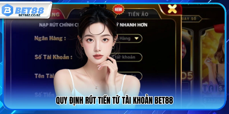 Điều kiện và quy định rút tiền Bet88 