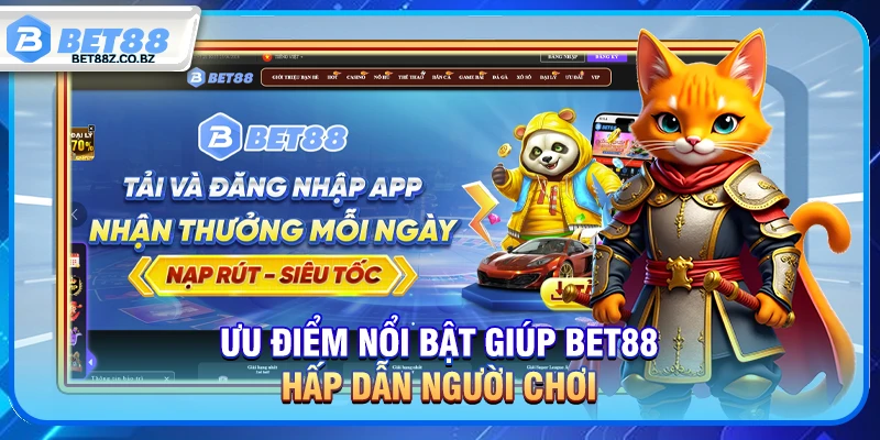 Ưu điểm nổi bật giúp Bet88 hấp dẫn người chơi 